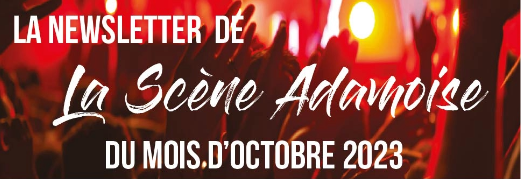 Newsletter de la scène adamoise du mois d'octobre 2023