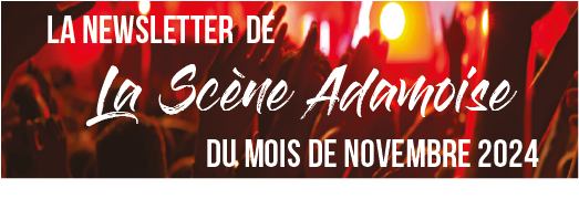 Newsletter de la scène adamoise du mois de 11/24